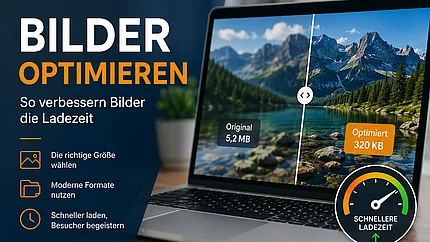 Ein Laptop-Bildschirm zeigt den Vergleich eines unscharfen Originalbildes (5,2 MB) und eines scharfen optimierten Bildes (320 KB) einer Berglandschaft. Der Text Bilder optimieren erklärt, wie man durch richtige Größe und moderne Formate die Ladezeit verbessert, symbolisiert durch einen Geschwindigkeitsmesser.